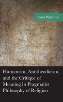 American Philosophy Series- Humanism, Antitheodicism, and the Critique of Meaning in Pragmatist Philosophy of Religion