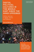 Political Communication and Media Practices in the Middle East and North Africa - Digital Political Cultures in the Middle East since the Arab Uprisings