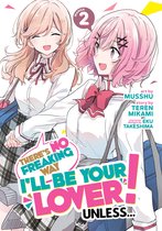 There's No Freaking Way I'll be Your Lover! Unless... (Manga)- There's No Freaking Way I'll be Your Lover! Unless... (Manga) Vol. 2
