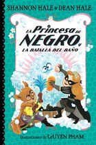 La Princesa de Negro / The Princess in Black- La Princesa de Negro y la batalla del baño / The Princess in Black and the Bathtime Battle