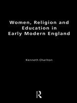 Christianity and Society in the Modern World- Women, Religion and Education in Early Modern England