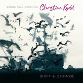 Christine Kydd - Shift And Change. Songs From Scotland (CD)