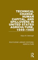 Routledge Library Editions: Agriculture- Technical Change, Human Capital, and Spillovers in United States Agriculture, 1949-1985