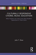 Routledge Focus on Music Education: Culturally Responsive Teaching- Culturally Responsive Choral Music Education