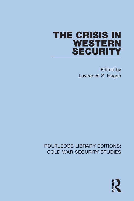 Routledge Library Editions: Cold War Security Studies-The Crisis in Western Security