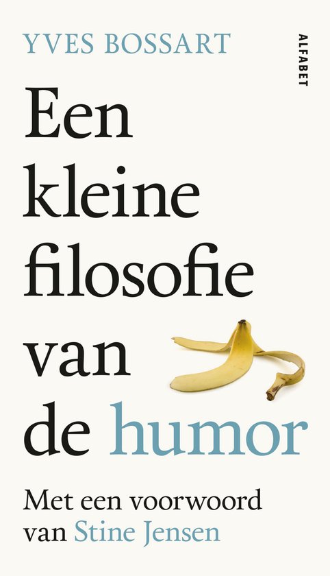 Boekcover: Een kleine filosofie van de humor door Yves Bossart, met een voorwoord van Stine Jensen. Met een halve bananenschil.