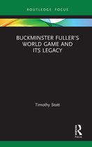 Routledge Focus on Art History and Visual Studies- Buckminster Fuller’s World Game and Its Legacy