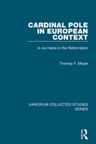 Variorum Collected Studies- Cardinal Pole in European Context