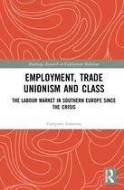 Routledge Research in Employment Relations- Employment, Trade Unionism, and Class