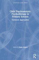 Tavistock Clinic Series- Child Psychoanalytic Psychotherapy in Primary Schools