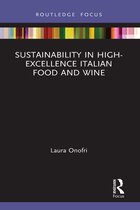 Routledge Focus on Environment and Sustainability- Sustainability in High-Excellence Italian Food and Wine