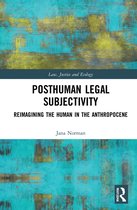 Law, Justice and Ecology- Posthuman Legal Subjectivity