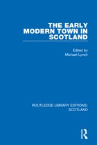 Routledge Library Editions: Scotland-The Early Modern Town in Scotland