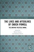 Routledge Studies in Fascism and the Far Right-The Lives and Afterlives of Enoch Powell