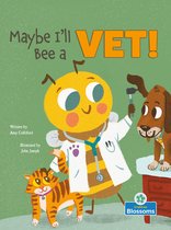 What Can I Bee? - Maybe I'll Bee a Vet!
