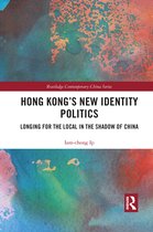 Routledge Contemporary China Series- Hong Kong’s New Identity Politics