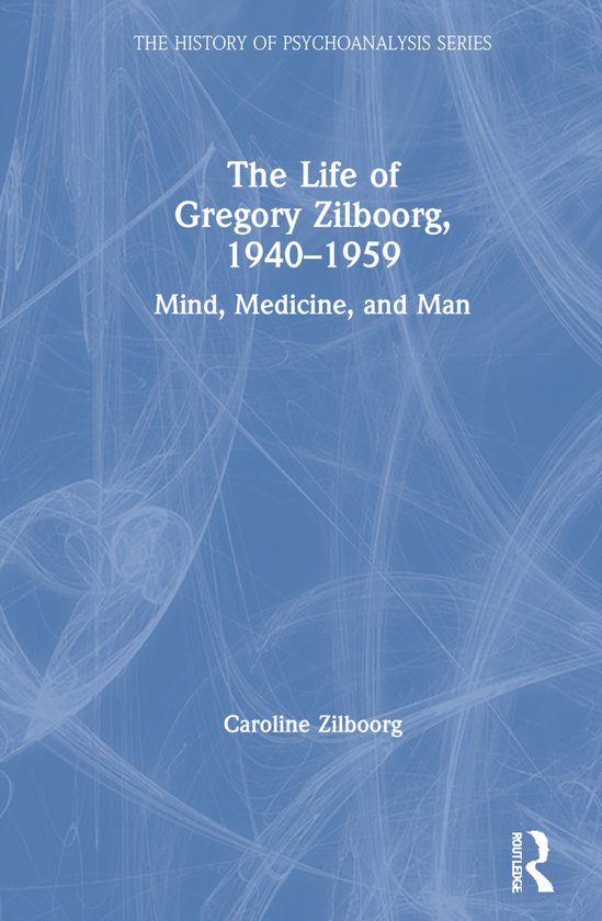 The History of Psychoanalysis Series-The Life of Gregory Zil ... - cover