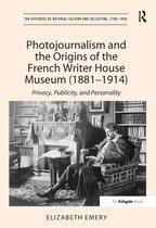 Photojournalism and the Origins of the French Writer House Museum 1881-1914