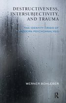 The Developments in Psychoanalysis Series- Destructiveness, Intersubjectivity and Trauma