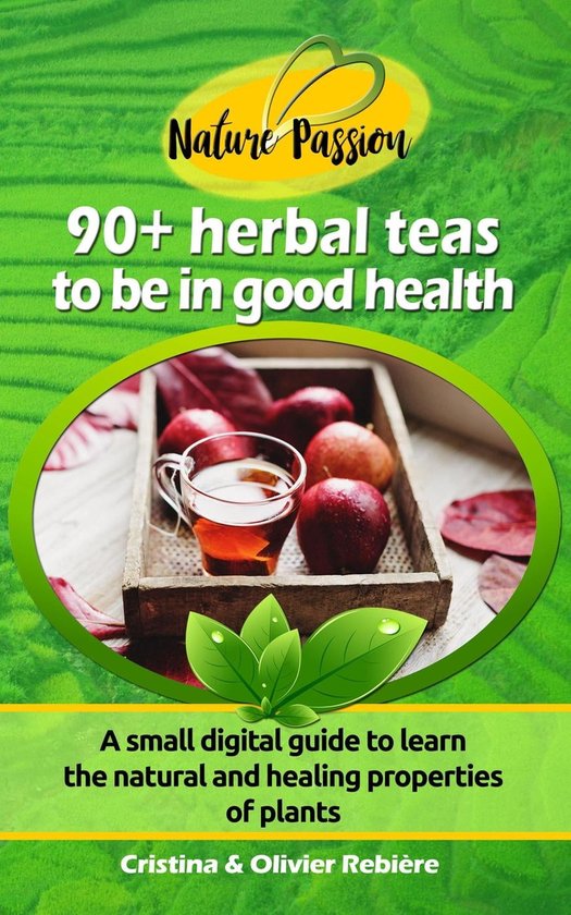 Nature Passion Herbal teas to be in good health (ebook), Cristina