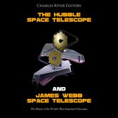 Hubble Space Telescope and James Webb Space Telescope, The: The History of the World’s Most Important Telescopes