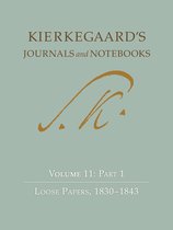 Kierkegaard`s Journals and Notebooks, Volume 11, – Loose Papers, 1830–1843