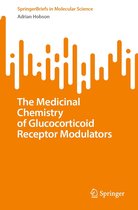 SpringerBriefs in Molecular Science - The Medicinal Chemistry of Glucocorticoid Receptor Modulators