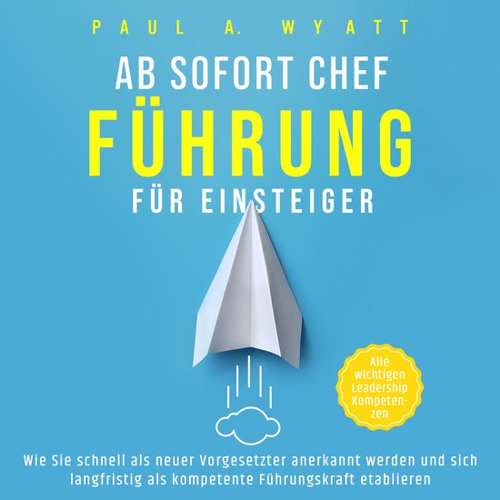 Ab sofort Chef – Führung für Einsteiger: Wie Sie schnell ... - cover