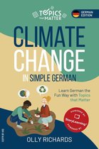 Topics that Matter: German Edition - Climate Change in Simple German