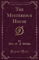 The Mysterious House (Classic Reprint)