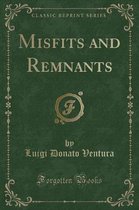 Misfits and Remnants (Classic Reprint)