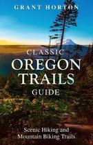 Classic Oregon Trails Guide: Scenic Hiking and Mountain Biking Trails