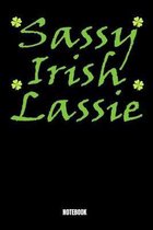 Sassy Irish Lassie Notebook: Journal Gift ( 6 x 9 - 110 blank pages)