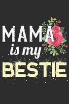 Mama Is My Bestie: mom Notebook 6x9 Blank Lined Journal Gift