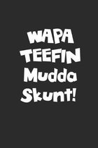 WAPA TEEFIN Mudda Skunt: Hawaiian slang notebook, 200 pages