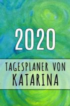 2020 Tagesplaner von Katarina: Personalisierter Kalender f�r 2020 mit deinem Vornamen