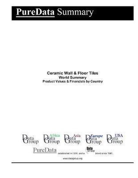 Ceramic Wall & Floor Tiles World Summary Product Values & Financials
