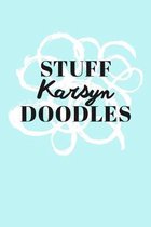 Stuff Karsyn Doodles: Personalized Teal Doodle Sketchbook (6 x 9 inch) with 110 blank dot grid pages inside.