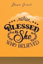 Prayer Journal: 120 Pages Notebook - Blessed is she who believed