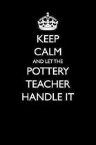 Keep Calm and Let the Pottery Teacher Handle It