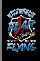 Don't Let The Fear: Jumping Gift For Acrobats (6''x9'') Lined Notebook To Write In