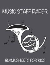 Music Staff Paper Blank Sheets For Kids: Beginner Practice Book