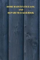 Home Maintenance Log and Repair Tracker Book: 110 Pages of 6 X 9 Inch Handy Home Mainentance and Repair Record