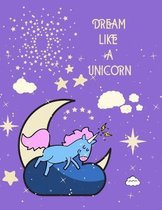 Dream like a unicorn: Primary Composition Notebook Draw and Write
