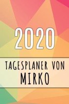 2020 Tagesplaner von Mirko: Personalisierter Kalender f�r 2020 mit deinem Vornamen