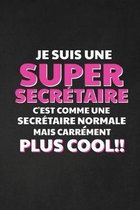 Je Suis Une Super Secr�taire C'est Comme Une Secr�taire Normale Mais Carr�ment Plus Cool: Carnet de Notes Lign�