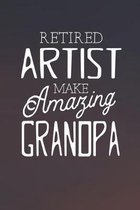 Retired Artist Make Amazing Grandpa: Family life Grandpa Dad Men love marriage friendship parenting wedding divorce Memory dating Journal Blank Lined