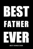 Best Father Ever: Original Gift For Father Blank Lined Notebook Ideal Present For Wishes And Thank You