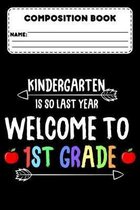 Composition Book Kindergarten Is So Last Year Welcome To 1st Grade