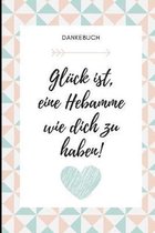 Dankebuch Gluck Ist, Eine Hebamme Wie Dich Zu Haben!